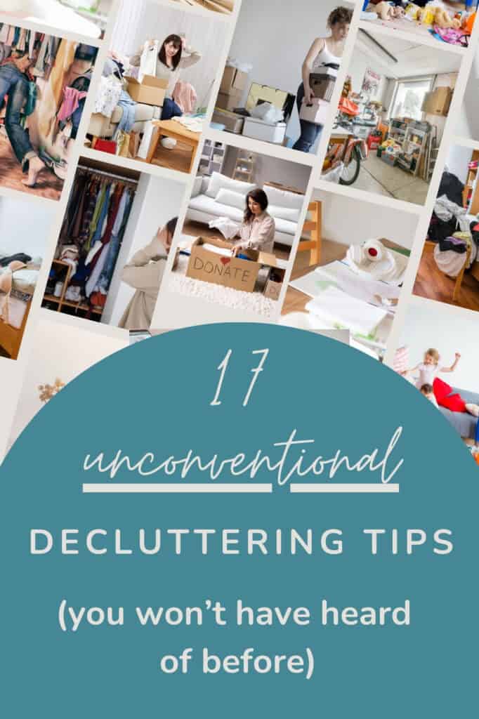 A collage of photos showing messy and cluttered spaces, including overstuffed closets, disorganized rooms, and people sorting or donating items. The bottom portion of the image features a teal background with white text that reads "17 Unconventional Decluttering Tips (you won’t have heard of before).